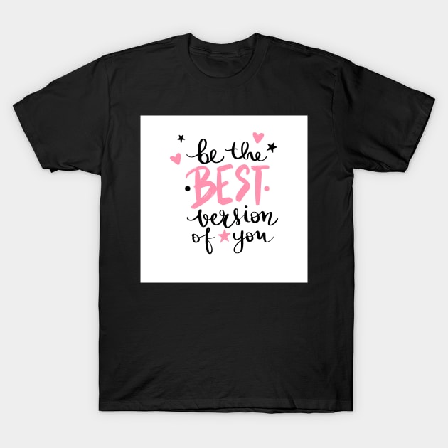 best version of you T-Shirt by Art by Ergate